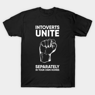 Introverts unite separately in your own homes T-Shirt